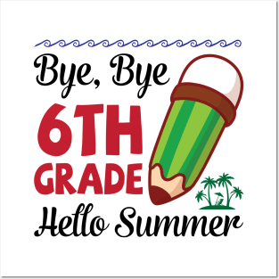 Bye Bye 6th Grade Hello Summer Happy Class Of School Senior Posters and Art